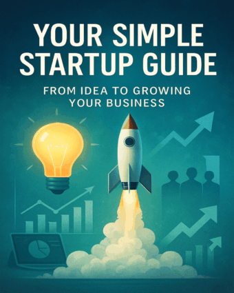 Your Simple Startup Guide From Idea to Growing Your Business