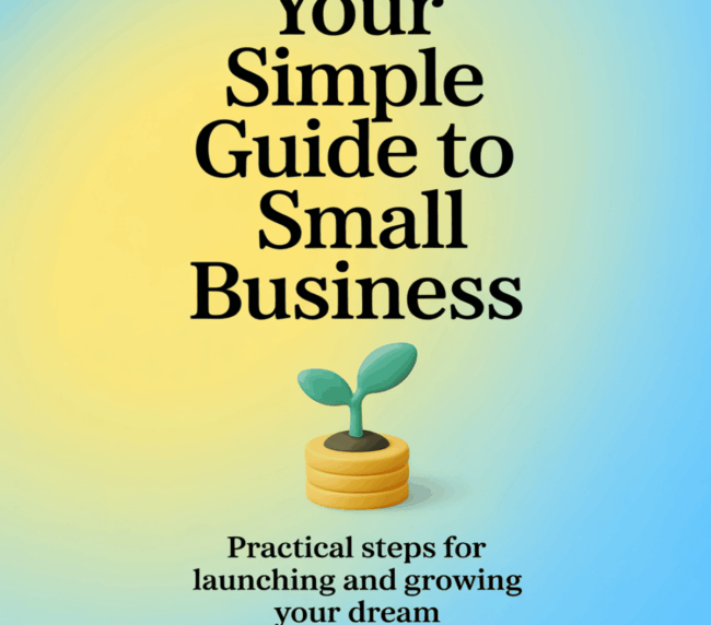 Your Simple Guide to Small Business