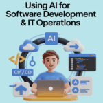 Practical Guide to Using AI for Software Development & IT Operations