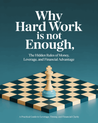 Why Hard Work Is Not Enough - The Hidden Rules of Money, Leverage, and Financial Advantage