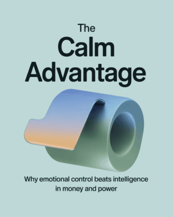The Calm Advantage-Why Emotional Control Beats Intelligence in Money and Power